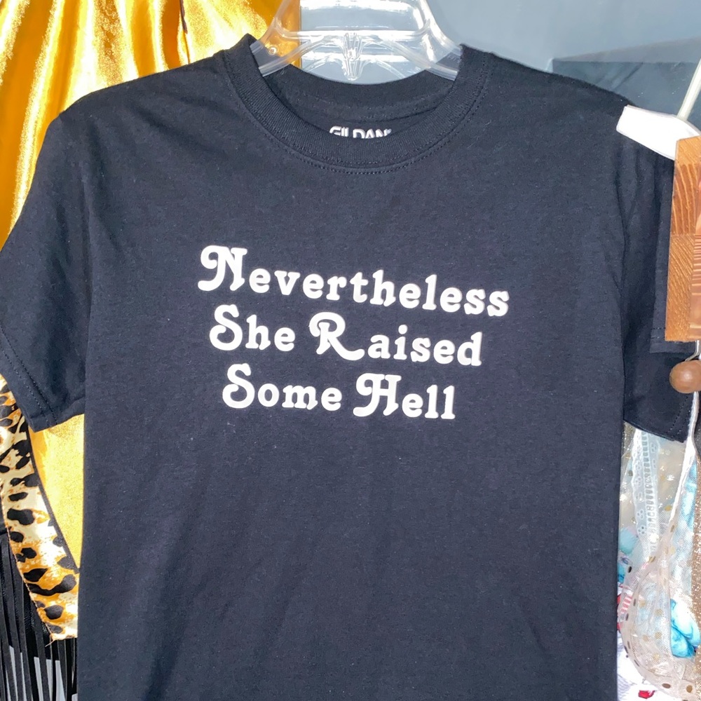 She raised some hell tee